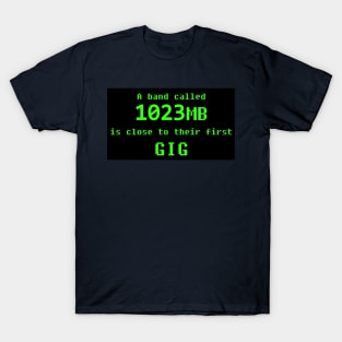 a band called 1023MB is close to our first GIG T-Shirt